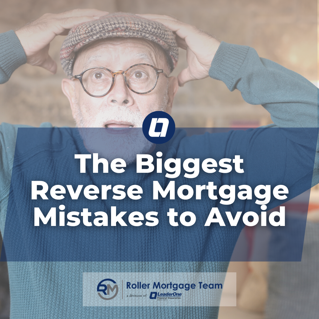 Biggest Reverse Mortgage Mistakes LeaderOne Financial Roller