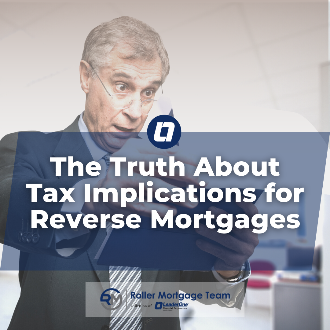 The Truth About Tax Implications for Reverse Mortgages | LeaderOne