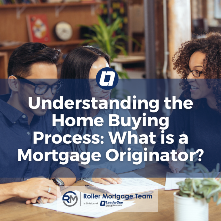 Understanding the Home Buying Process: What is a Mortgage Originator? leaderone financial